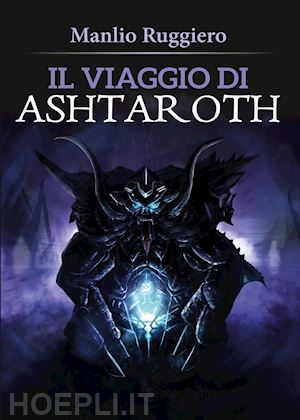 ruggiero manlio - il viaggio di ashtaroth