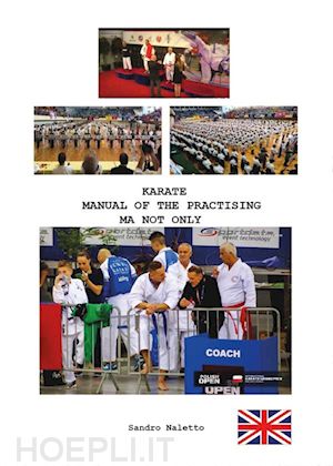 sandro naletto - karate manual of the practising ma not only