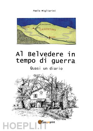 migliorini paolo - al belvedere in tempo di guerra. quasi un diario