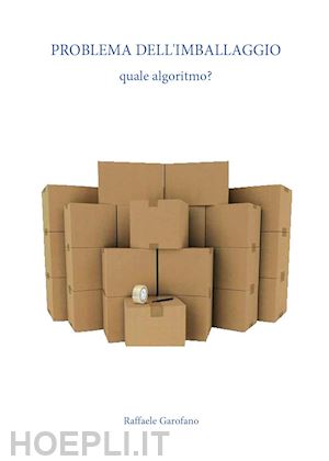 garofano raffaele - problema dell'imballaggio: quale algoritmo?
