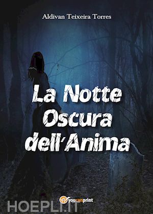 La Notte Oscura Dell'anima - Teixeira Torres Aldivan | Libro