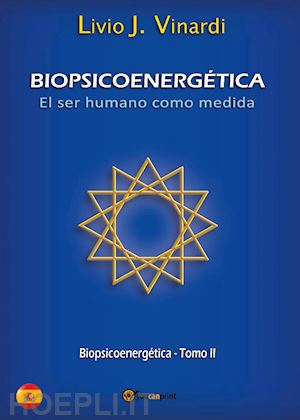 vinardi livio j. - biopsicoenergética. el ser humano como medida. vol. 2
