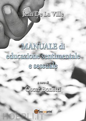 la ville de mirmont jean de - manuale di educazione sentimentale e sessuale a uso degli insegnanti e degli alunni delle scuole primarie