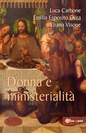 carbone luca; esposito orza emilia; visone eliana - donna e ministerialità