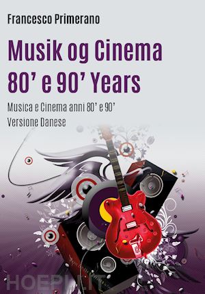 primerano francesco - musica e cinema anni '80 e '90. ediz. danese