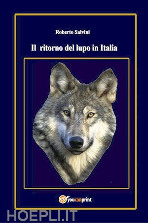 roberto salvini - il ritorno del lupo in italia