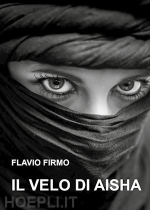 firmo flavio - il velo di aisha