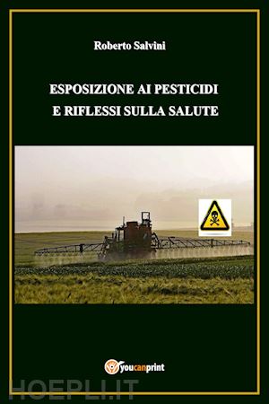 salvini roberto - esposizione ai pesticidi e riflessi sulla salute