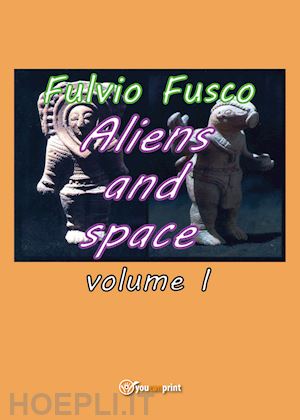 fusco fulvio - aliens and space. vol. 1