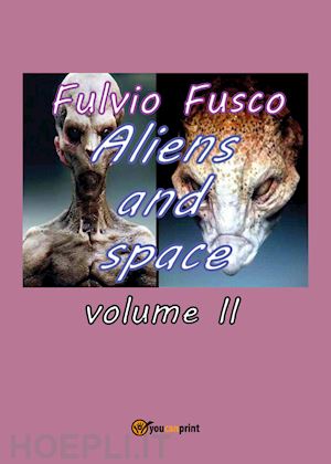 fusco fulvio - aliens and space. vol. 2