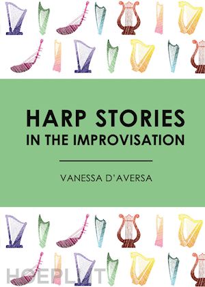 d'aversa vanessa - harp stories in the improvisation