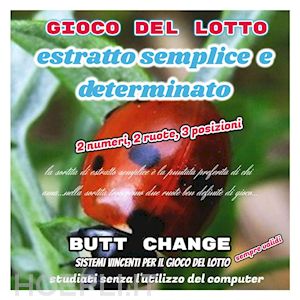 butt change by mat marlin - gioco del lotto: estratto semplice e determinato