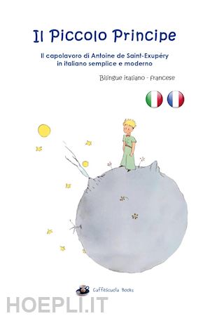saint-exupery antoine de; gorini j. (curatore) - il piccolo principe. testo francese a fronte. ediz. integrale