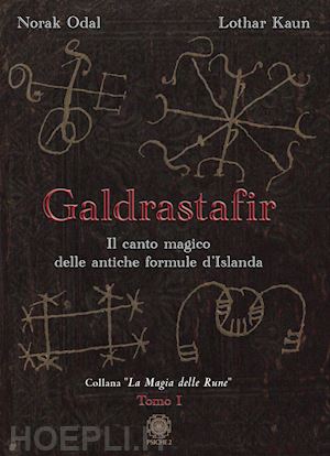 norak odal; kaun lothar - galdrastafir. vol. 1: il canto magico delle antiche formule d'islanda