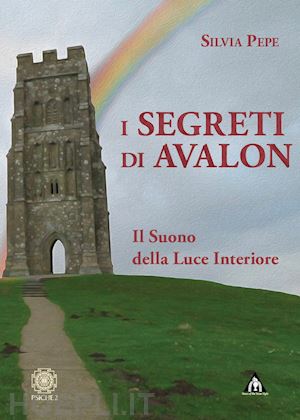 pepe silvia - i segreti di avalon. il suono della luce interiore