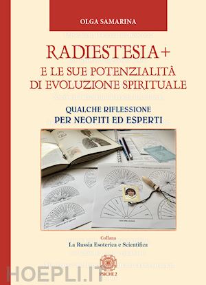 samarina olga - radiestesia+ e le sue potenzialità di evoluzione spirituale. qualche riflessione per neofiti ed esperti