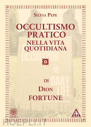 dion fortune - occultismo pratico nella vita quotidiana