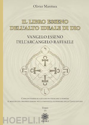 manitara olivier - vangelo esseno dell'arcangelo raffaele. il libro esseno dell'alto ideale di dio. vol. 15