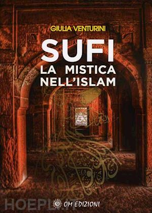 venturini giulia - sufi - la mistica nell'islam