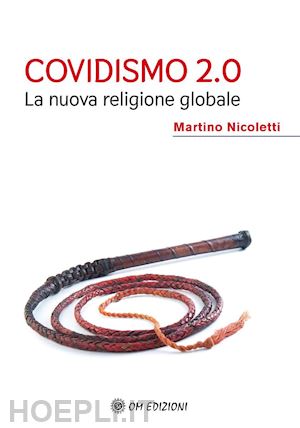 nicoletti martino - covidismo 2.0. la nuova religione globale
