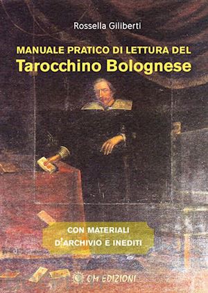 giliberti rossella - manuale pratico di lettura del tarocchino bolognese