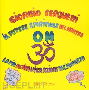 cerquetti giorgio - il potere spirituale del mantra om. la più antica vibrazione dell'universo