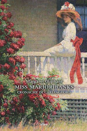 oliphant margaret - miss marjoribanks. cronache di carlingford