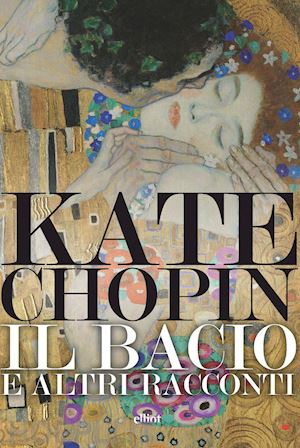 chopin kate - il bacio e altri racconti
