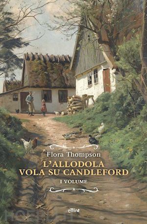 thompson flora; ferraris m. (curatore) - l'allodola vola su candleford . vol. 1