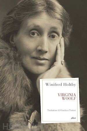 Virginia Woolf - Holtby Winifred  Libro Elliot 04/2022 