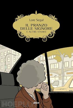 segal lore - il pranzo delle signore e altre storie