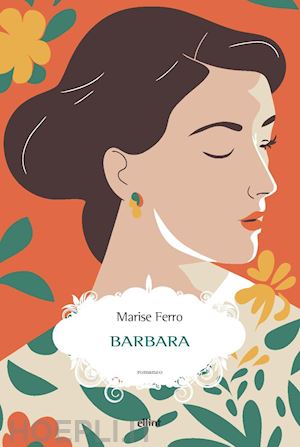 ferro marise; sensini f. (curatore) - barbara