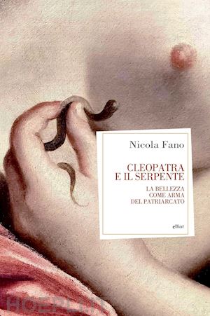 fano nicola - cleopatra e il serpente. la bellezza come arma del patriarcato