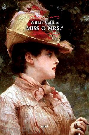 collins wilkie - miss o mrs?