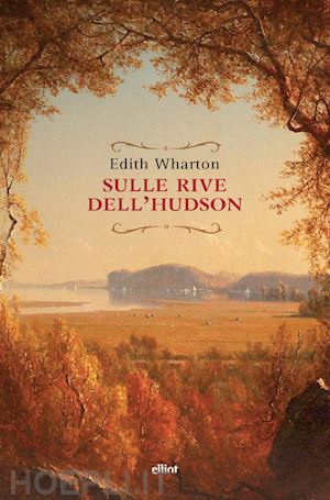 wharton edith - sulle rive dell'hudson