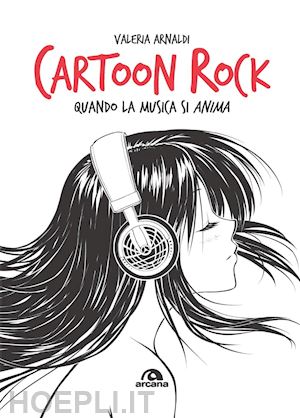 arnaldi valeria - cartoon rock. quando la musica si anima