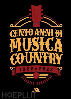 romagnoli federico - cento anni di musica country 1922-2022