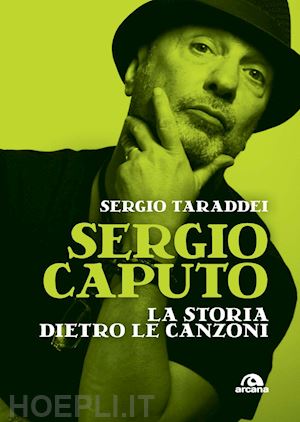 taraddei sergio - sergio caputo, la storia dietro le canzoni