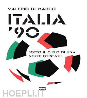 di marco valerio - italia '90. sotto il cielo di una notte d'estate