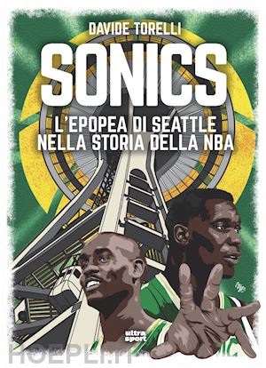 SONICS - L'EPOPEA DI SEATTLE NELLA STORIA DELLA NBA