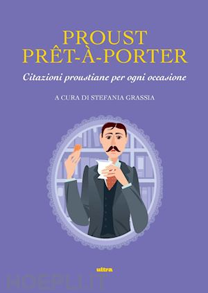 grassia s. (curatore) - proust pre-a-porter. citazioni proustiane per ogni occasione