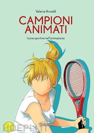 arnaldi valeria - campioni animati. icone sportive nell'animazione