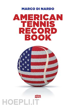 di nardo marco - american tennis record book. ediz. inglese