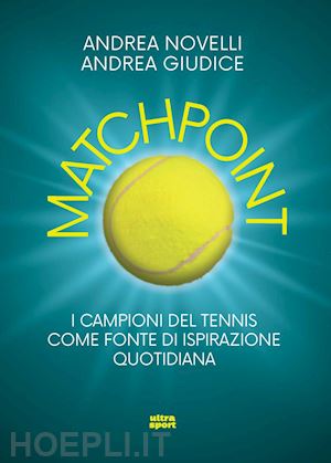 novelli andrea; giudice andrea - matchpoint. i campioni del tennis come fonte di ispirazione quotidiana