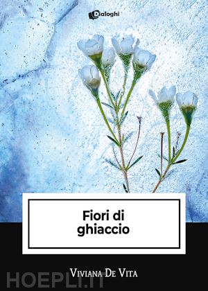 de vita viviana - fiori di ghiaccio