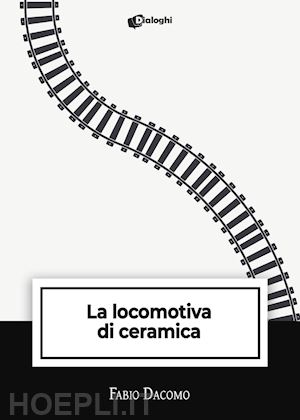 dacomo fabio - la locomotiva di ceramica