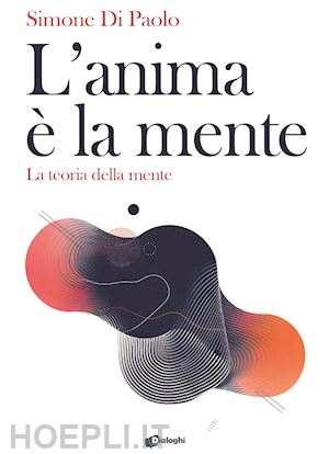 di paolo simone - l'anima è la mente. la teoria della mente