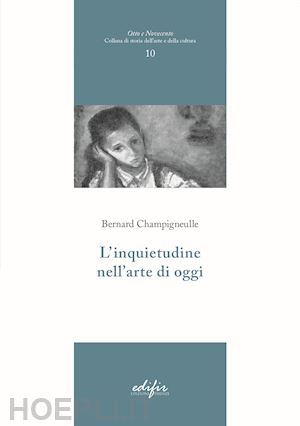 champigneulle bernard - l'inquietudine nell'arte di oggi
