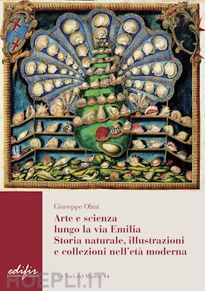 olmi giuseppe - arte e scienza lungo la via emilia. storia naturale, illustrazioni