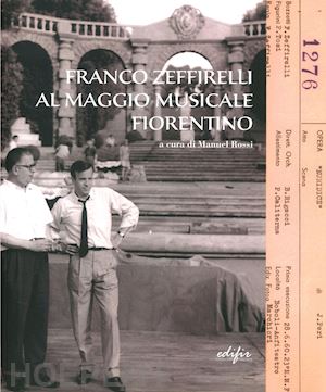 rossi m. (curatore) - franco zeffirelli al maggio musicale fiorentino. ediz. illustrata
